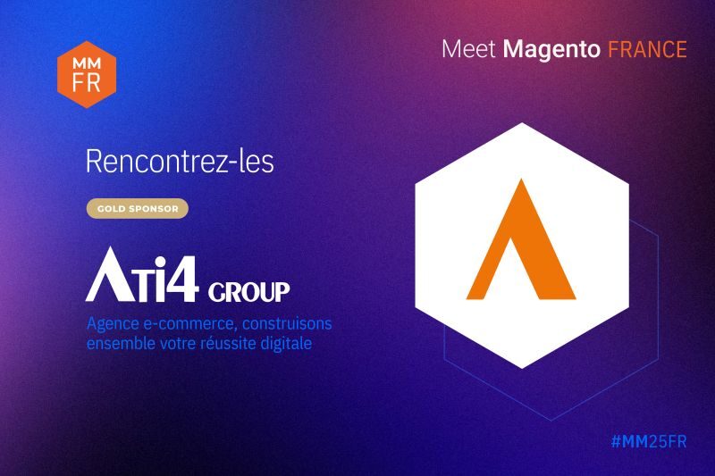 Post officiel ATI4 Group en tant que sponsors pour Meet Magento France 2025