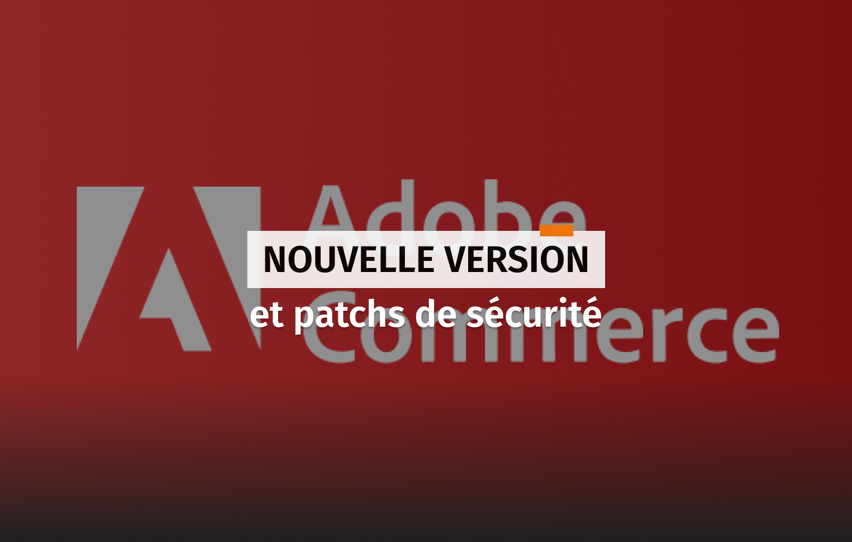 Image de couverture pour l'article au sujet des mises à jour Adobe et des patchs de sécurité.