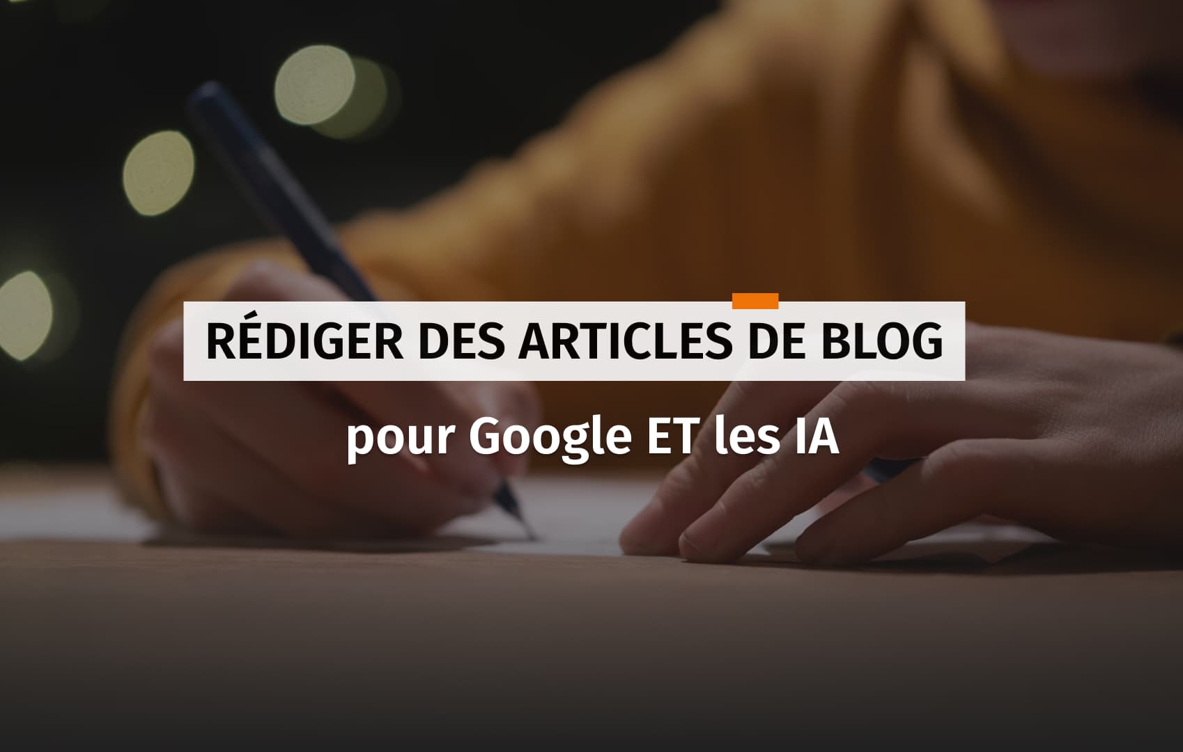 Couverture pour l'article au sujet de l'écriture de contenu pour Google et les IA.